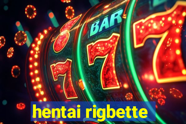 hentai rigbette